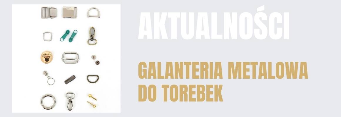 Niezawodny sposób na estetyczne wykończenie dodatków. Poznaj galanterię metalową do torebek!