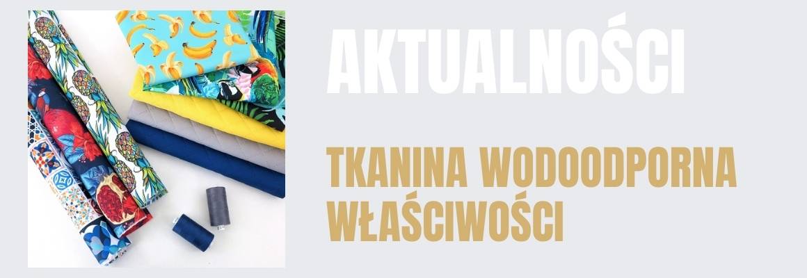 Poznaj właściwości i możliwość wykorzystania tkaniny wodoszczelnej