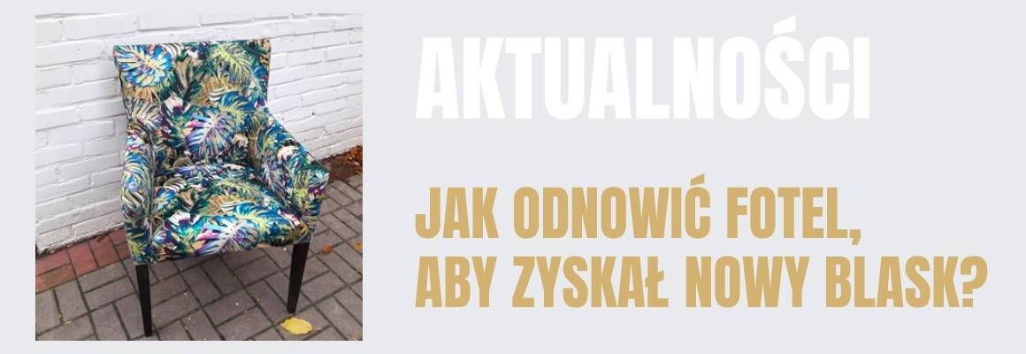 Jak odnowić fotel, aby zyskał nowy blask?