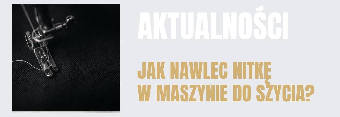 Jak nawlec nitkę w maszynie do szycia?