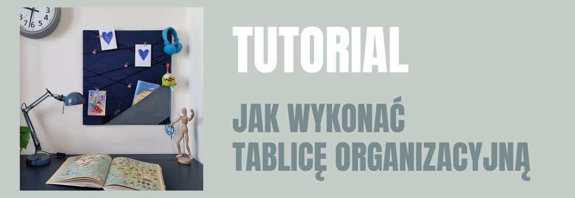 DIY: JAK WYKONAĆ TABLICĘ ORGANIZACYJNĄ