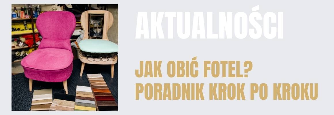 Jak obić fotel? Poradnik krok po kroku