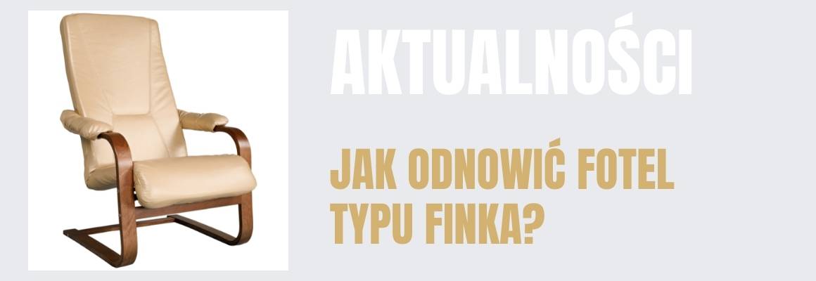 Jak odnowić fotel typu finka? Szybka metamorfoza w domowych warunkach!