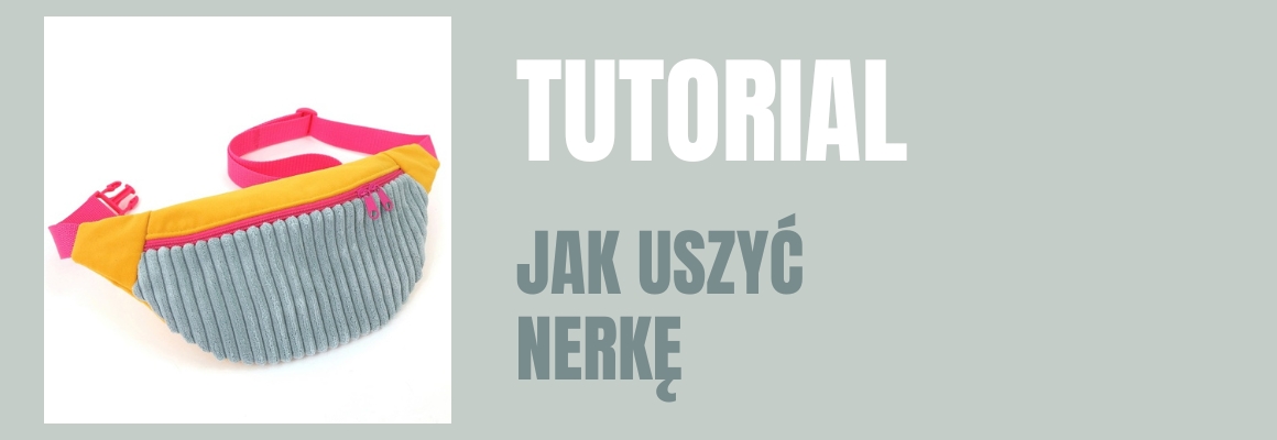 DIY: Jak uszyć nerkę? Poradnik nie tylko dla profesjonalistów