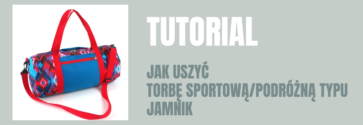 DIY: JAK USZYĆ TORBĘ SPORTOWĄ/PODRÓŻNĄ TYPU JAMNIK