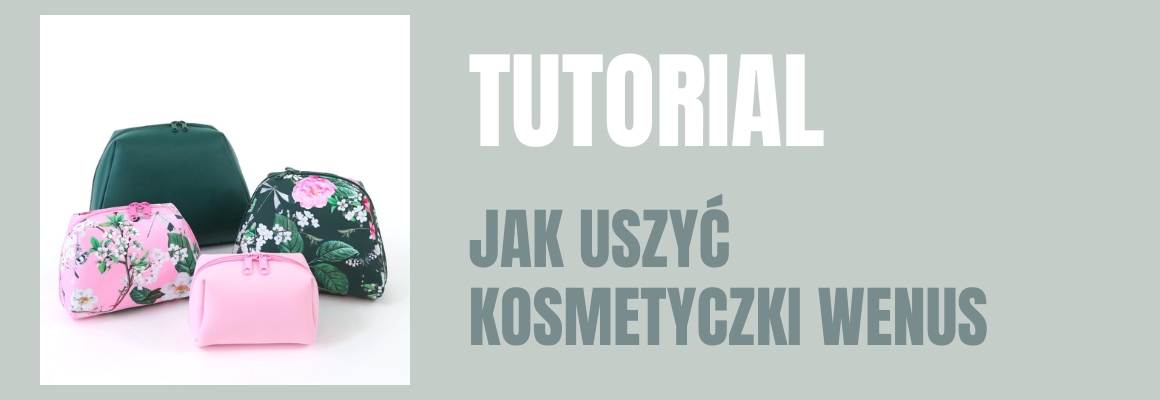 DIY: JAK USZYĆ KOSMETYCZKI WENUS