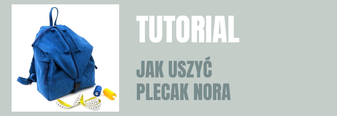 DIY: Jak uszyć plecak Nora