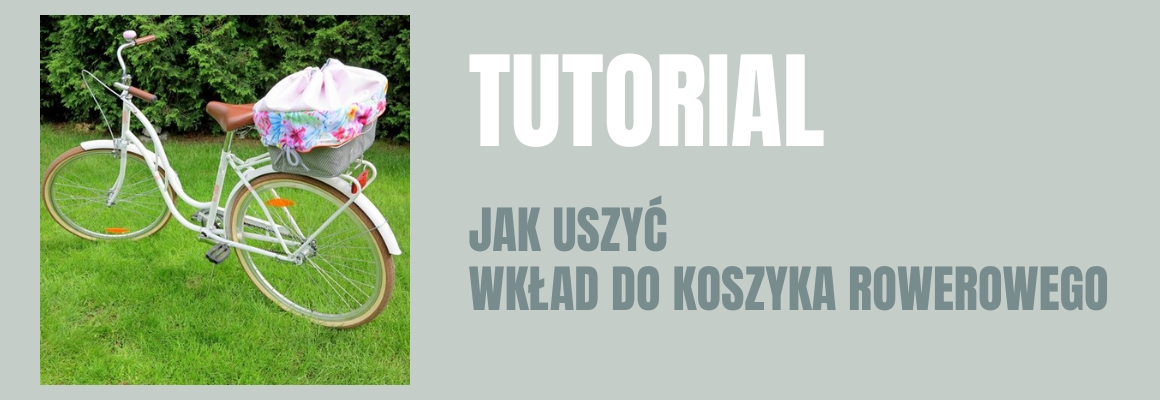 DIY: Jak uszyć wkład do koszyka rowerowego