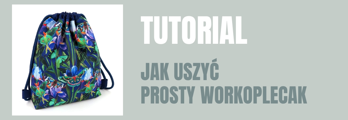 Szycie na start! Uszyj z nami prosty workoplecak!