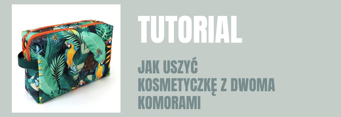 DIY: Jak uszyć kosmetyczkę z dwoma komorami