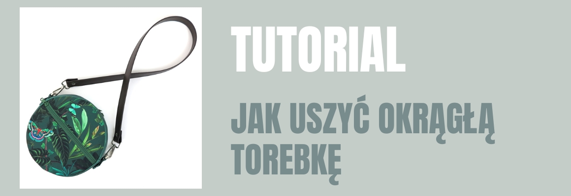 DIY: Jak uszyć okrągłą torebkę w 2 wariantach