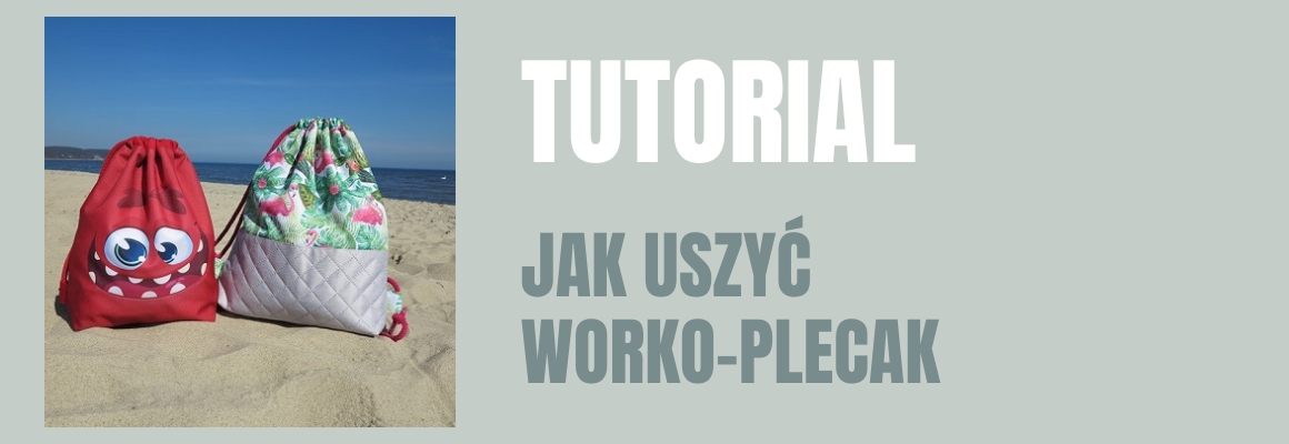 Jak uszyć worko-plecak? Porady z cyklu zrób to sam