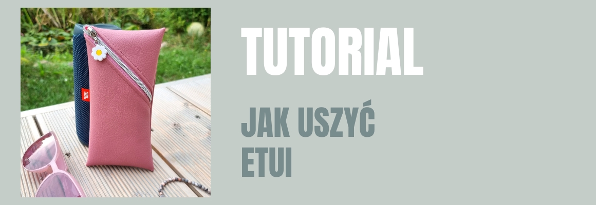 DIY: JAK USZYĆ ETUI ZE SKOŚNYM SUWAKIEM