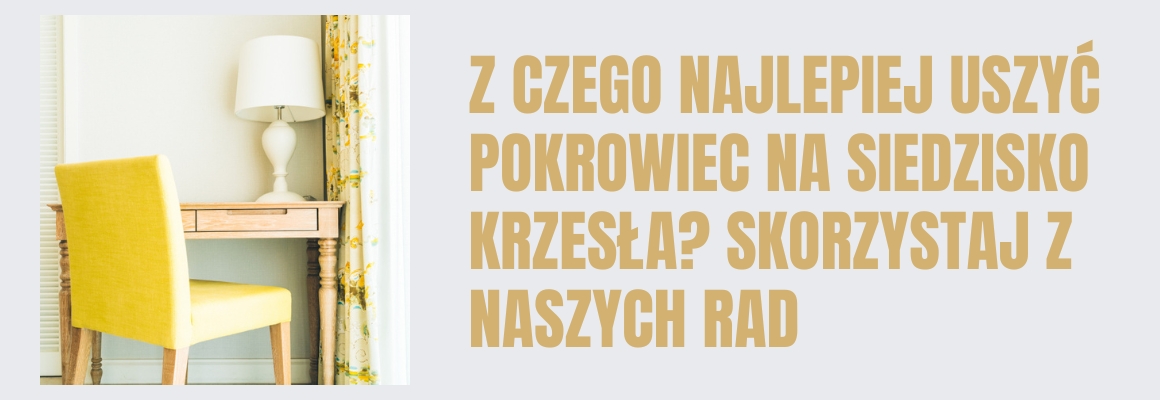 Z czego najlepiej uszyć pokrowiec na siedzisko krzesła? Skorzystaj z naszych rad