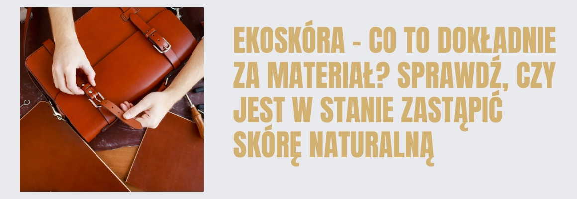 Ekoskóra – co to dokładnie za materiał? Sprawdź, czy jest w stanie zastąpić skórę naturalną