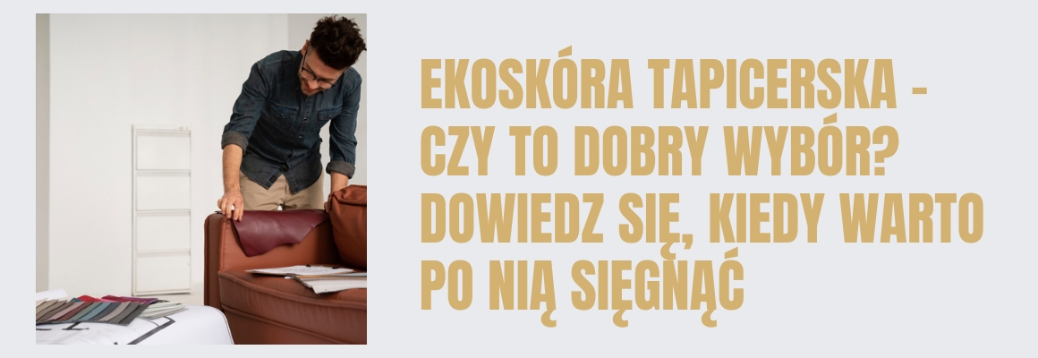 Ekoskóra tapicerska – czy to dobry wybór? Dowiedz się, kiedy warto po nią sięgnąć