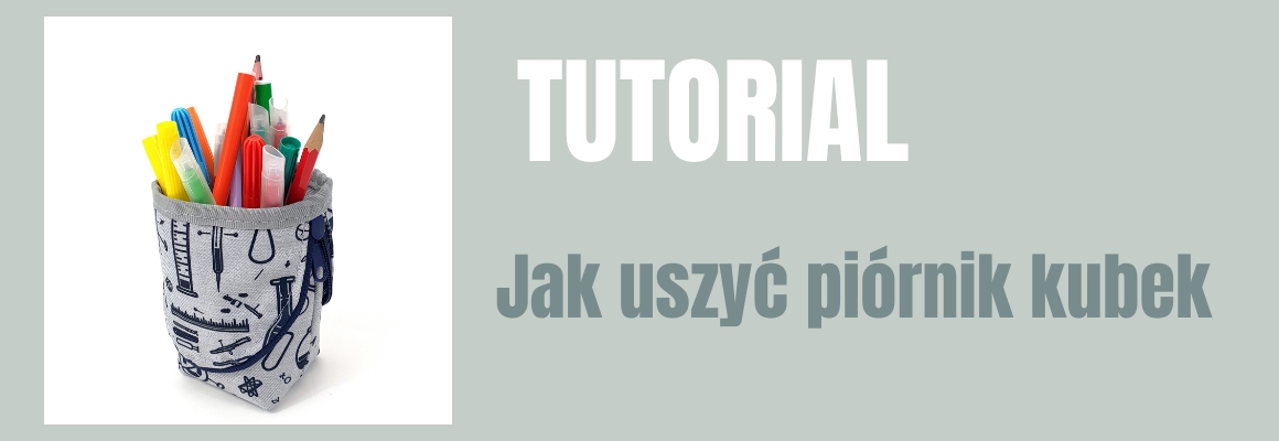 DIY: Jak uszyć piórnik kubek
