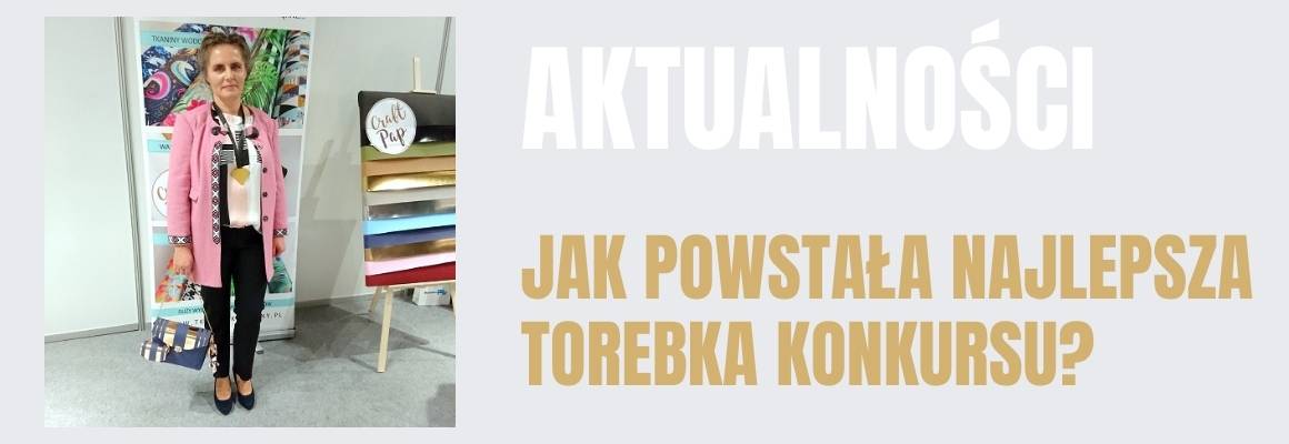 Jak powstała Najlepsza Torebka konkursu "Szycie na Pokaz"?