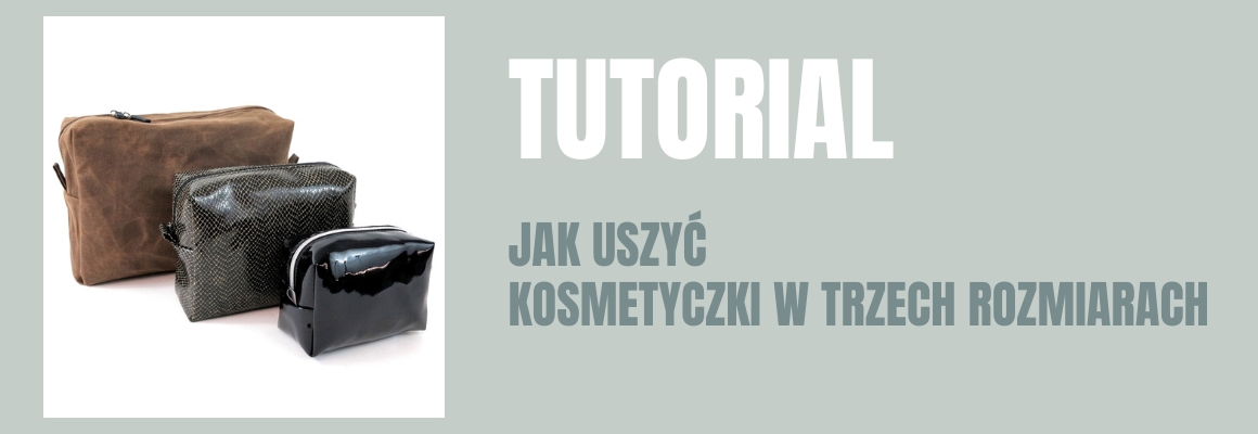 DIY: Jak uszyć kosmetyczki w trzech rozmiarach