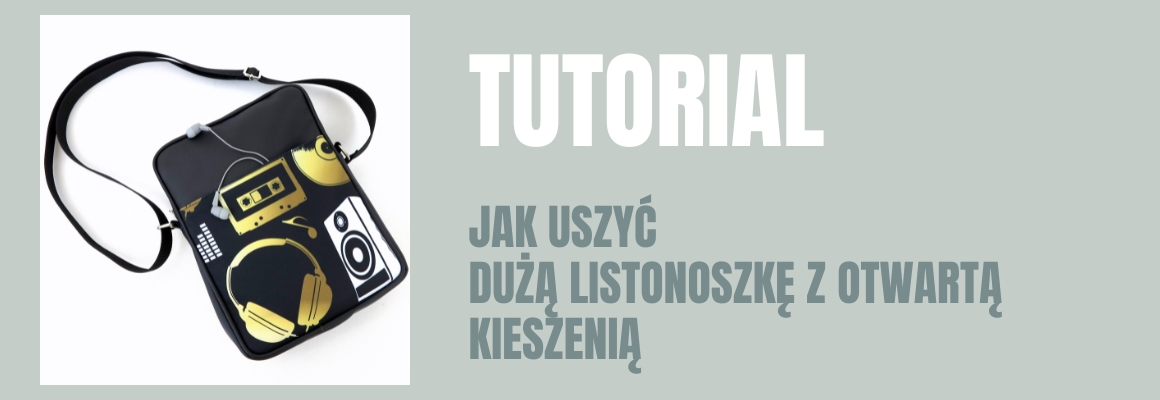 DIY: Jak uszyć większą listonoszkę z otwartą kieszenią
