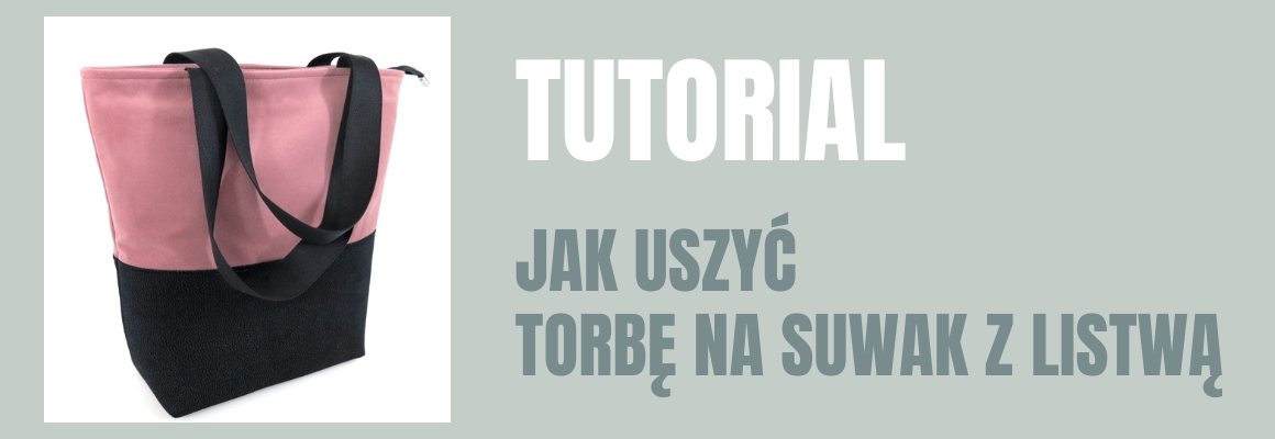 DIY: Jak uszyć torbę na suwak z listwą