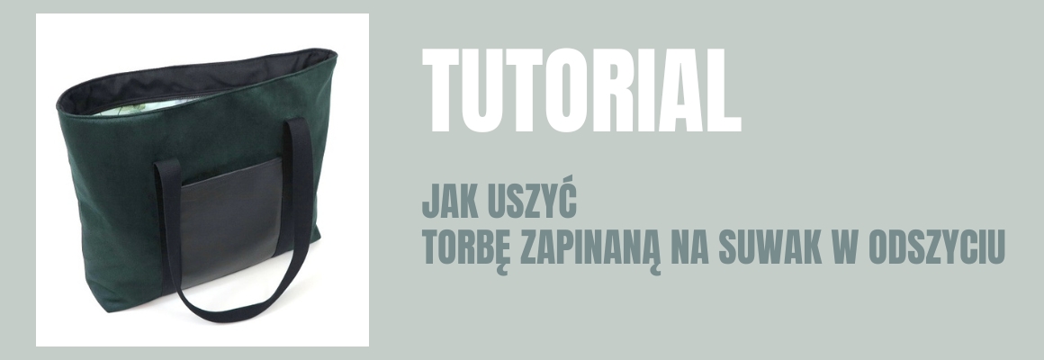 DIY: Jak uszyć torbę zapinaną na suwak w odszyciu