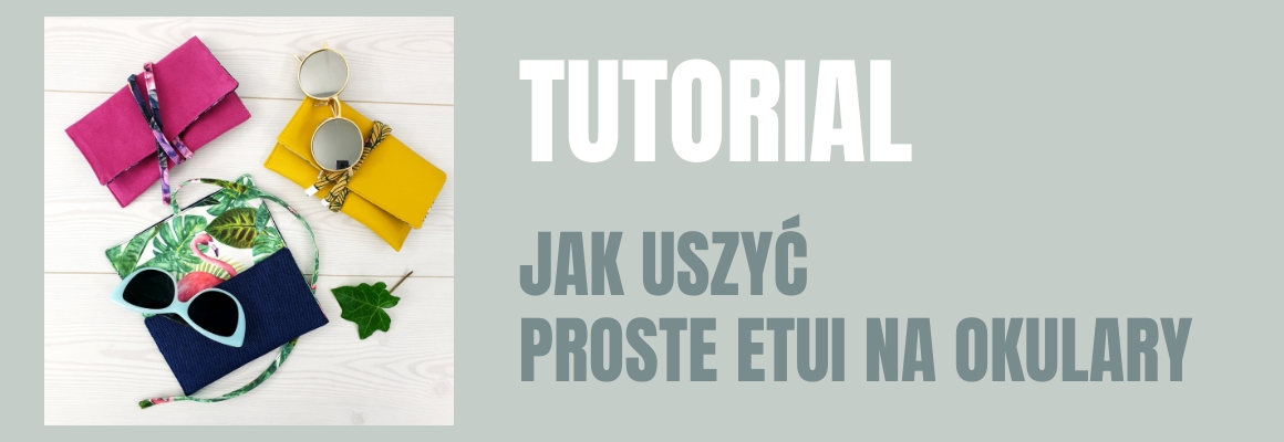 DIY: Jak uszyć proste etui na okulary