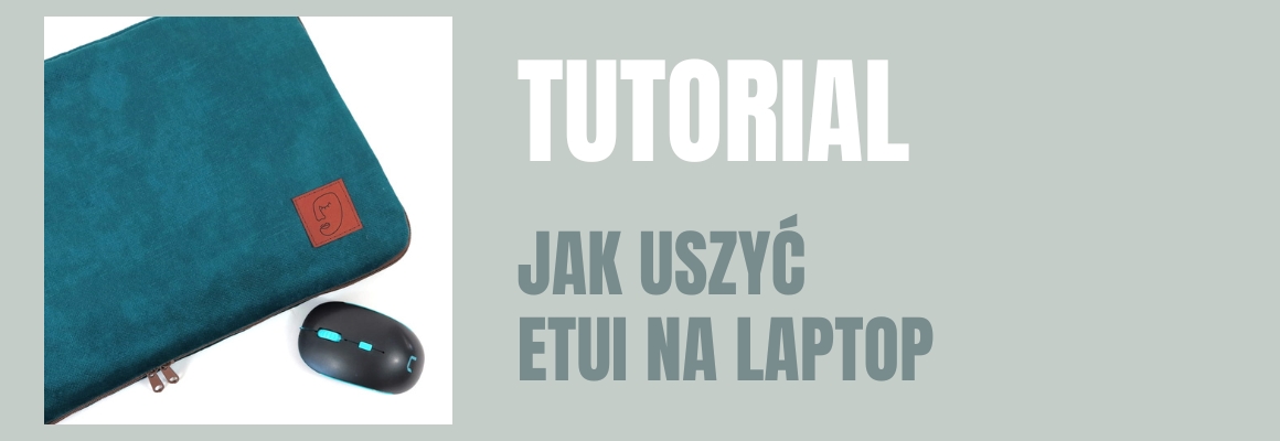 DIY: Jak uszyć etui na laptop